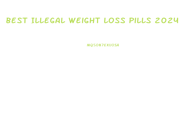 Best Illegal Weight Loss Pills 2024