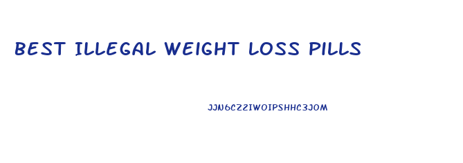 Best Illegal Weight Loss Pills