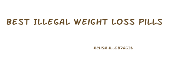 Best Illegal Weight Loss Pills