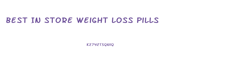 Best In Store Weight Loss Pills