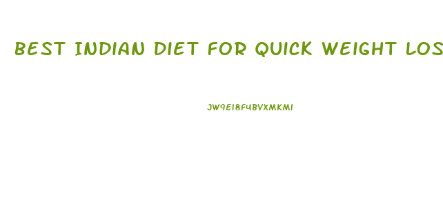 Best Indian Diet For Quick Weight Loss