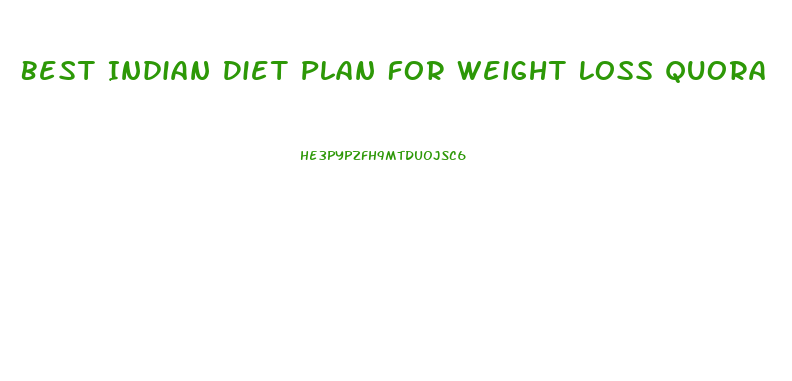 Best Indian Diet Plan For Weight Loss Quora