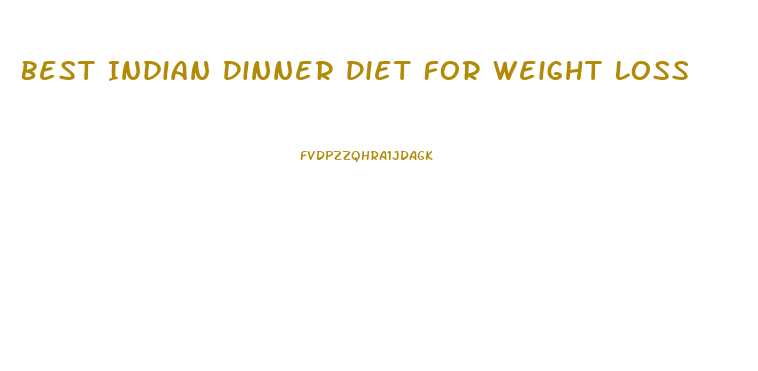 Best Indian Dinner Diet For Weight Loss