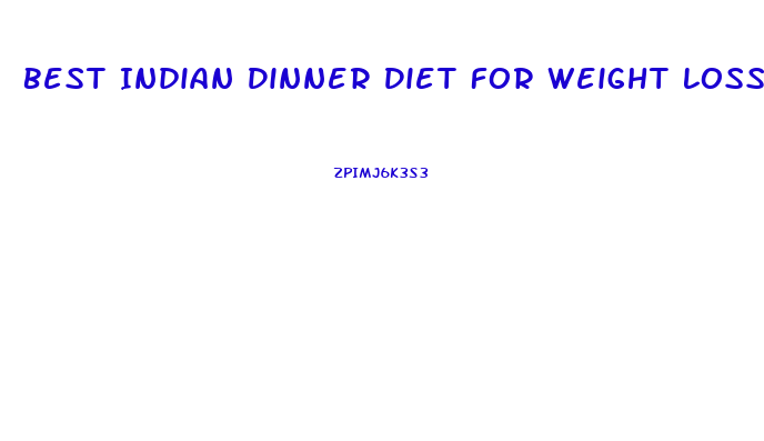 Best Indian Dinner Diet For Weight Loss