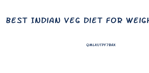 Best Indian Veg Diet For Weight Loss