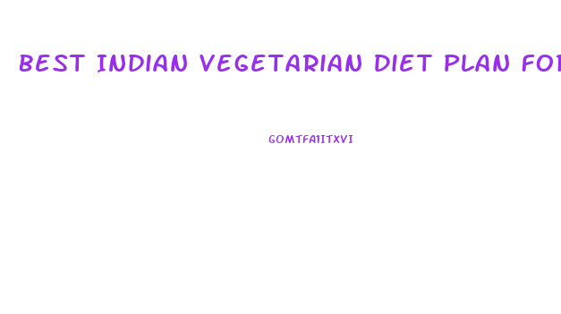 Best Indian Vegetarian Diet Plan For Weight Loss