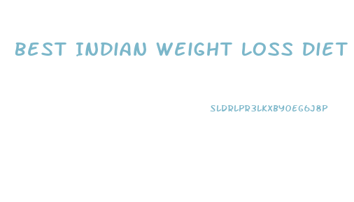 Best Indian Weight Loss Diet