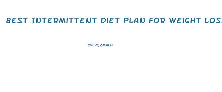 Best Intermittent Diet Plan For Weight Loss