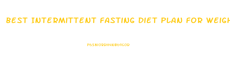 Best Intermittent Fasting Diet Plan For Weight Loss