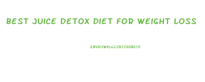 Best Juice Detox Diet For Weight Loss