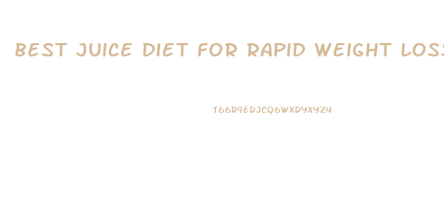 Best Juice Diet For Rapid Weight Loss
