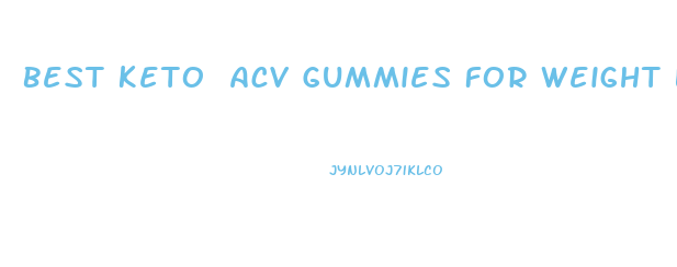 Best Keto Acv Gummies For Weight Loss