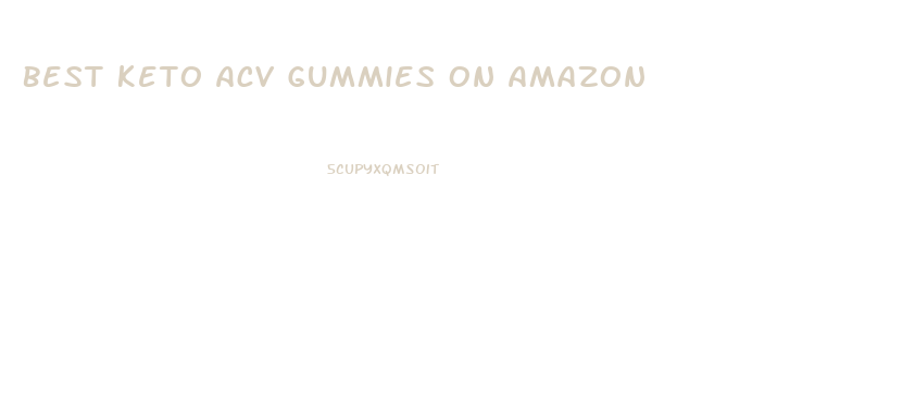 Best Keto Acv Gummies On Amazon