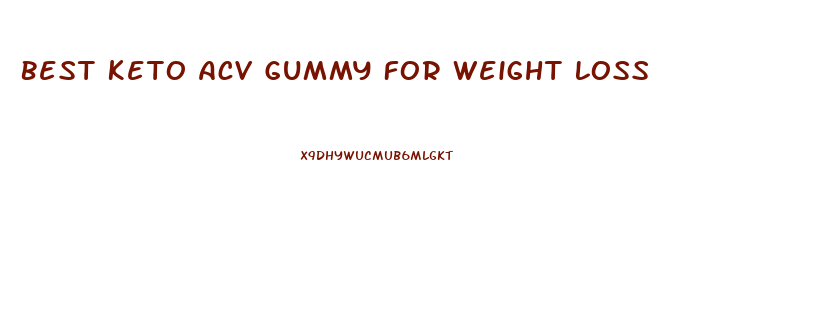 Best Keto Acv Gummy For Weight Loss