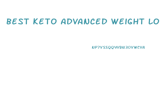 Best Keto Advanced Weight Loss Pills