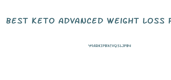 Best Keto Advanced Weight Loss Pills