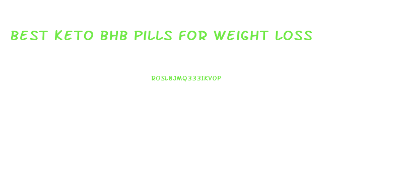 Best Keto Bhb Pills For Weight Loss