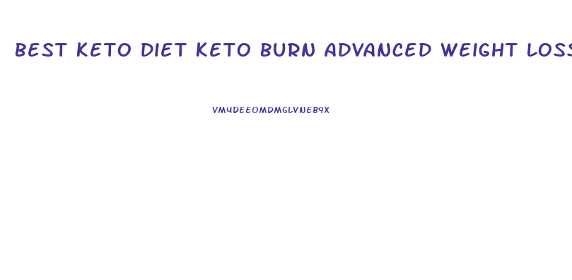 Best Keto Diet Keto Burn Advanced Weight Loss 800mg Price