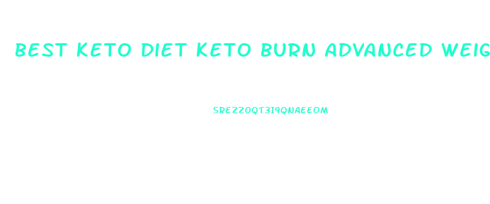 Best Keto Diet Keto Burn Advanced Weight Loss Pills