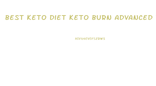 Best Keto Diet Keto Burn Advanced Weight Loss Price