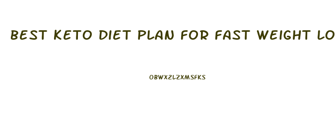 Best Keto Diet Plan For Fast Weight Loss