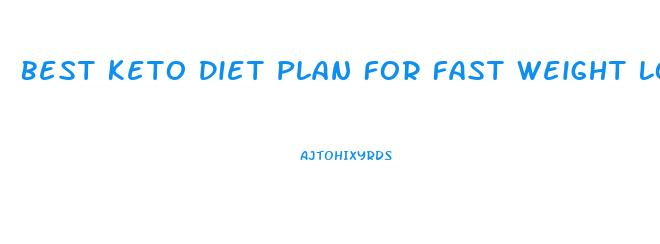 Best Keto Diet Plan For Fast Weight Loss