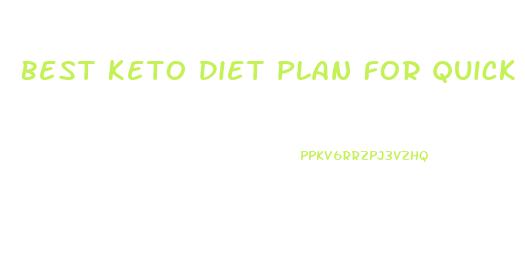 Best Keto Diet Plan For Quick Weight Loss
