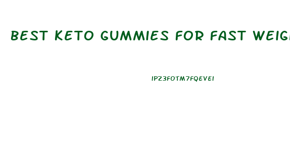 Best Keto Gummies For Fast Weight Loss