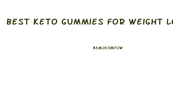 Best Keto Gummies For Weight Loss 2024