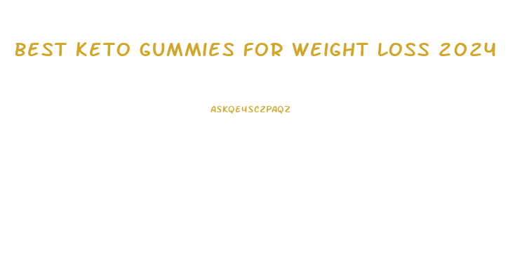 Best Keto Gummies For Weight Loss 2024