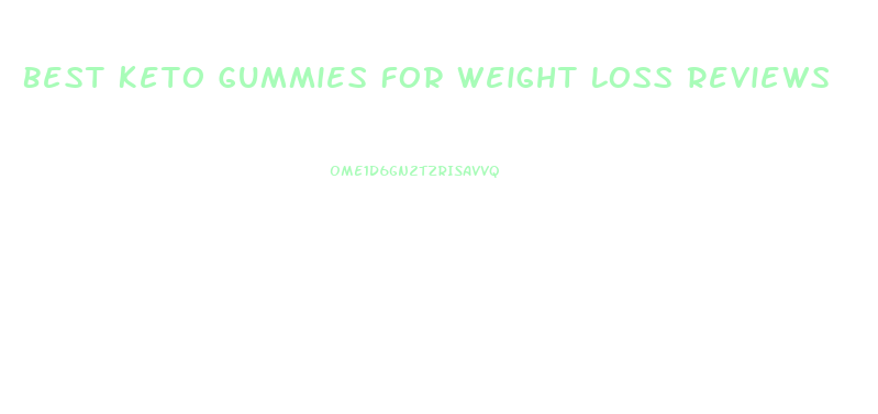 Best Keto Gummies For Weight Loss Reviews