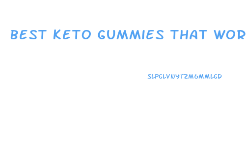 Best Keto Gummies That Work
