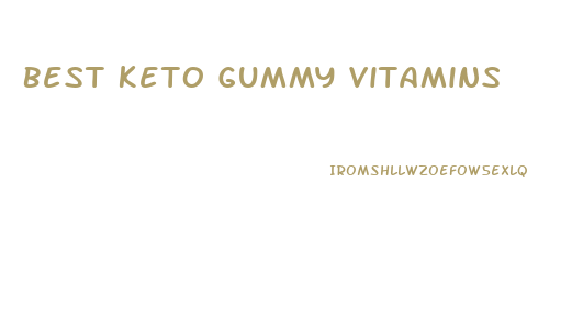 Best Keto Gummy Vitamins