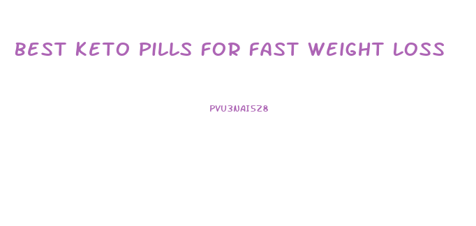 Best Keto Pills For Fast Weight Loss