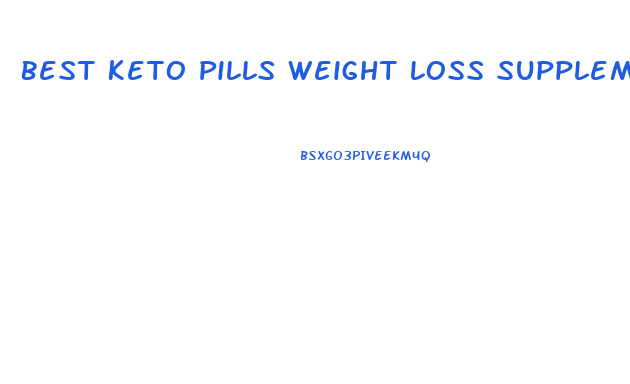 Best Keto Pills Weight Loss Supplements For Fast