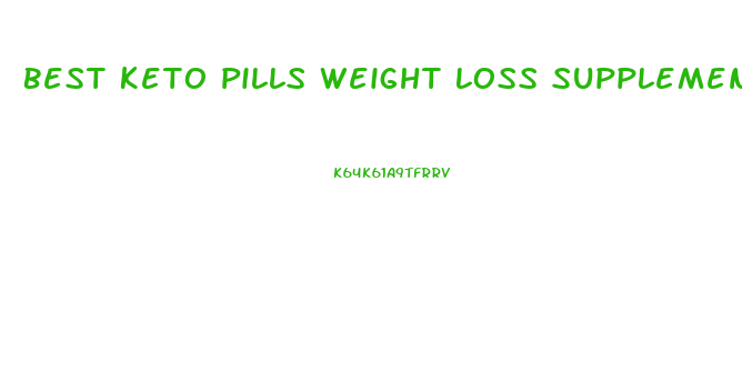 Best Keto Pills Weight Loss Supplements For Fast