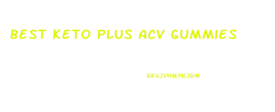Best Keto Plus Acv Gummies