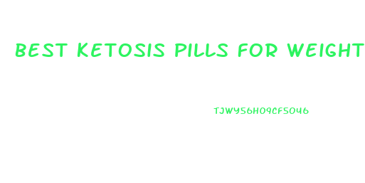 Best Ketosis Pills For Weight Loss
