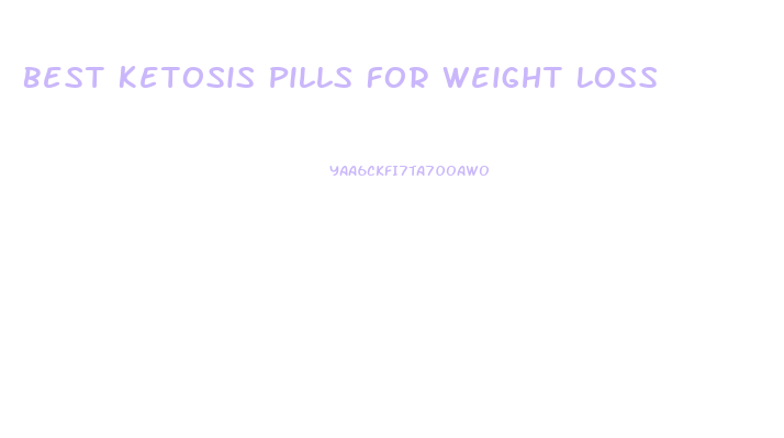 Best Ketosis Pills For Weight Loss