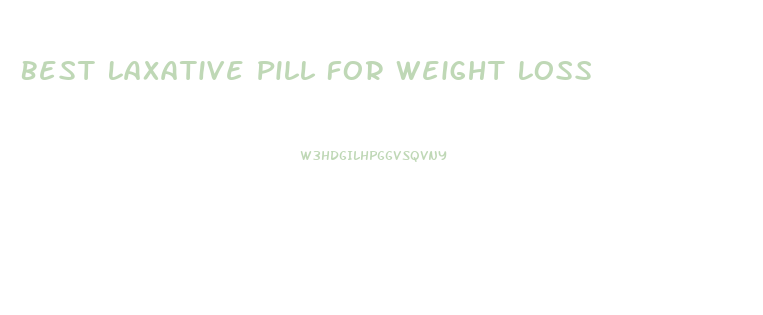 Best Laxative Pill For Weight Loss