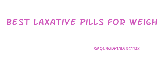 Best Laxative Pills For Weight Loss