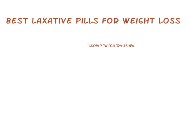 Best Laxative Pills For Weight Loss