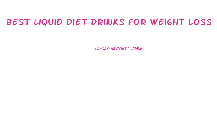 Best Liquid Diet Drinks For Weight Loss