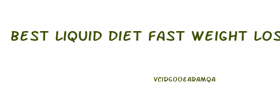 Best Liquid Diet Fast Weight Loss