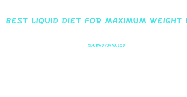 Best Liquid Diet For Maximum Weight Loss