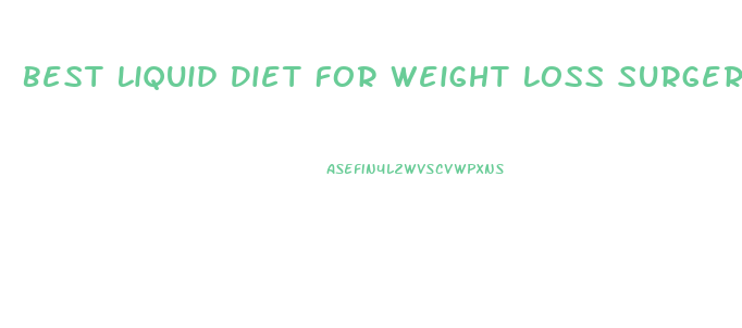 Best Liquid Diet For Weight Loss Surgery