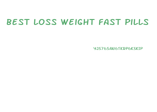 Best Loss Weight Fast Pills