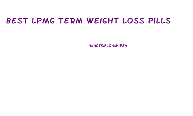 Best Lpmg Term Weight Loss Pills