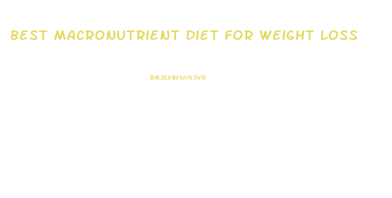 Best Macronutrient Diet For Weight Loss