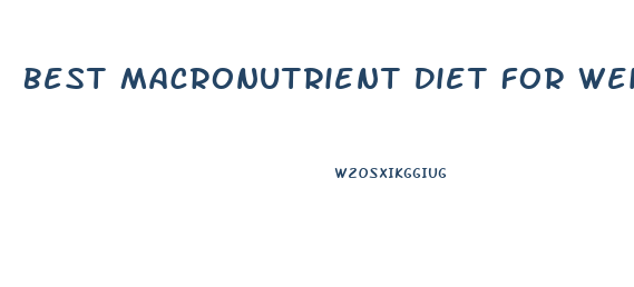 Best Macronutrient Diet For Weight Loss